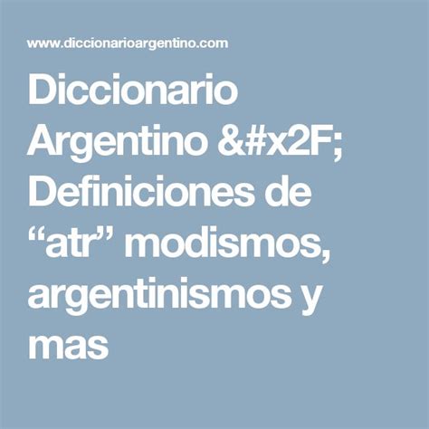 dedeada|Diccionario Argentino / Definiciones de “Deaa” modismos, argentinismos.